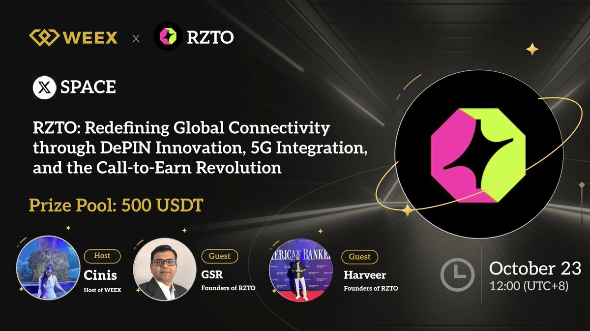 WEEX x RZTO X Space Recap: Redefining Global Connectivity through DePIN Innovation, 5G Integration, and the Call-to-Earn Revolution
