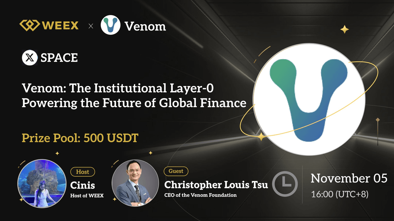 WEEX x Venom X Space Recap: The Institutional Layer-0 Powering the Future of Global Finance