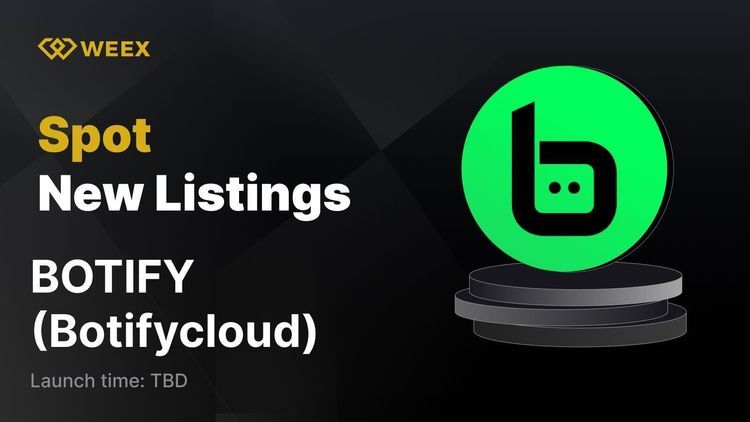 WEEX chào đón BOTIFY (BOTIFY) – Giao dịch giao ngay BOTIFY USDT hiện đã có sẵn