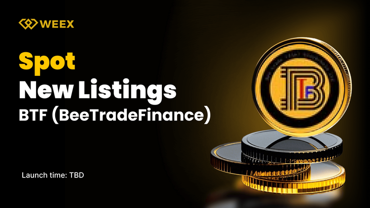 BeeTradeFinance (BTF) Debuts on WEEX Spot with BTF USDT Pair Now Open for Trading