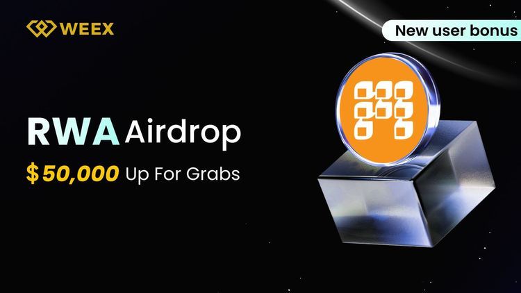Exclusive RWA Token Airdrop on WEEX Exchange: Capture $50K in Crypto Rewards Before Oct 2