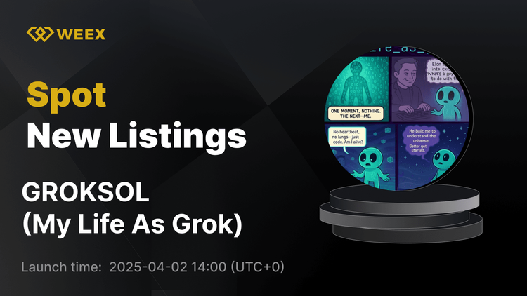 My Life As Grok (GROKSOL) Debuts on WEEX Spot with GROKSOL USDT Trading Launch