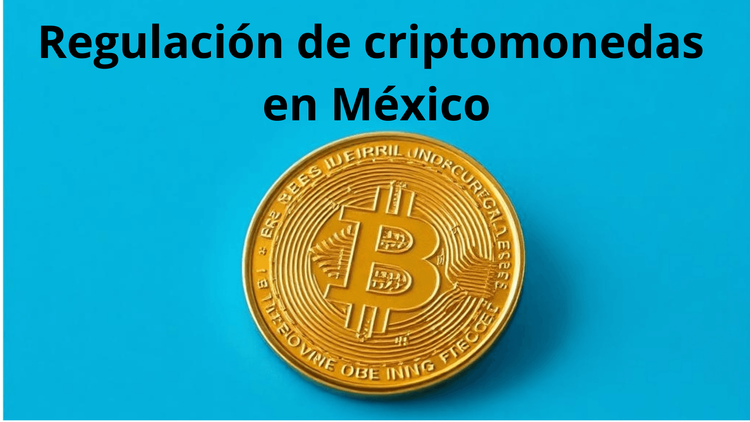 Legalidad y regulación de criptomonedas en México